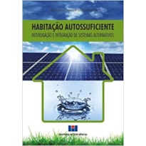 Habitação autossuficiente: interligação e integração de sistemas alternativos