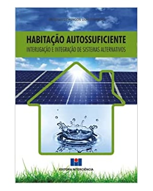Habitação autossuficiente: interligação e integração de sistemas alternativos