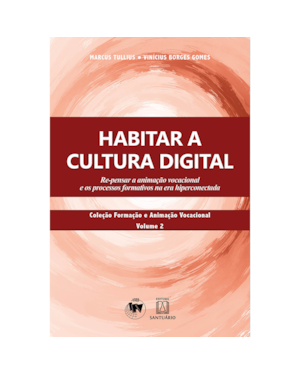 Habitar a Cultura Digital: Re-pensar a animação vocacional e os processos formativos na era hiperconectada