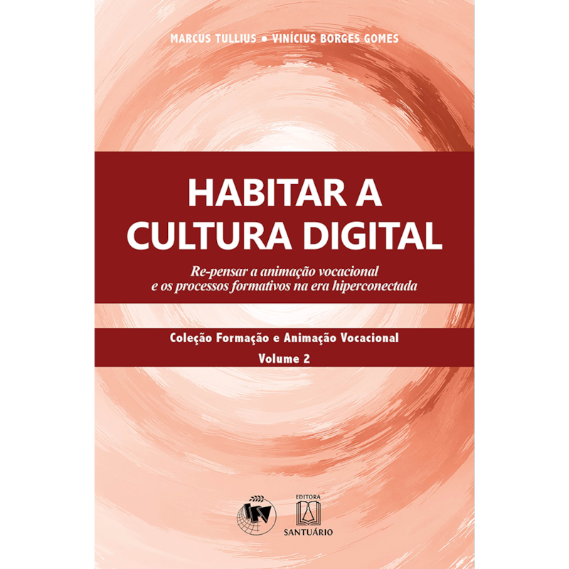 Habitar a Cultura Digital: Re-pensar a animação vocacional e os processos formativos na era hiperconectada