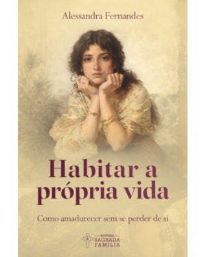Habitar a própria vida: Como amadurecer sem se perder de si