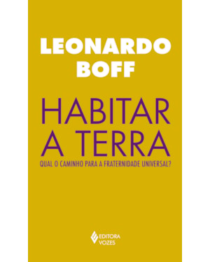 HABITAR A TERRA: QUAL O CAMINHO PARA A FRATERNIDADE UNIVERSAL?