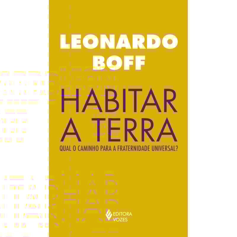 HABITAR A TERRA: QUAL O CAMINHO PARA A FRATERNIDADE UNIVERSAL?