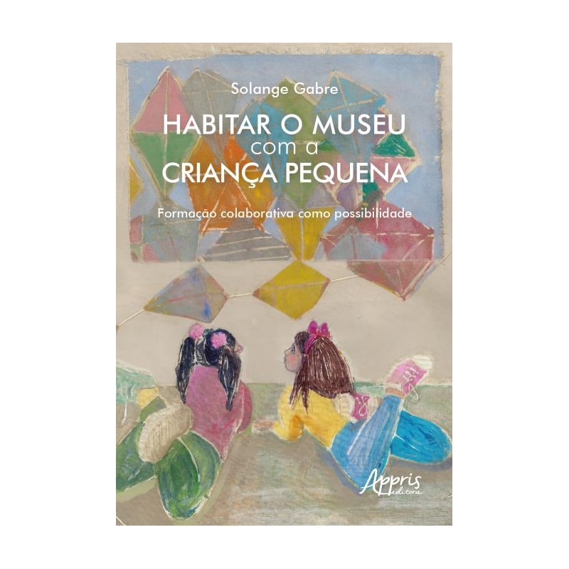 HABITAR O MUSEU COM A CRIANÇA PEQUENA: FORMAÇÃO COLABORATIVA COMO POSSIBILIDADE