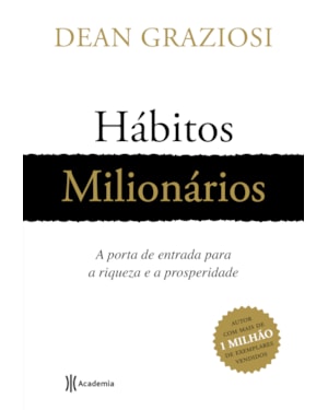 HÁBITOS MILIONÁRIOS: A PORTA DE ENTRADA PARA RIQUEZA A PROSPERIDADE