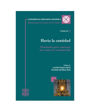 HACIA LA SANTIDAD. PRONTUARIO PARA COMENZAR UMA CAUSA DE CANONIZACIÓN