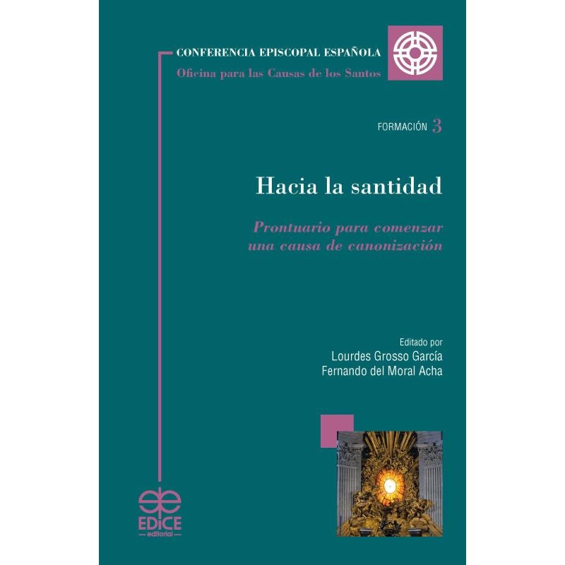 HACIA LA SANTIDAD. PRONTUARIO PARA COMENZAR UMA CAUSA DE CANONIZACIÓN