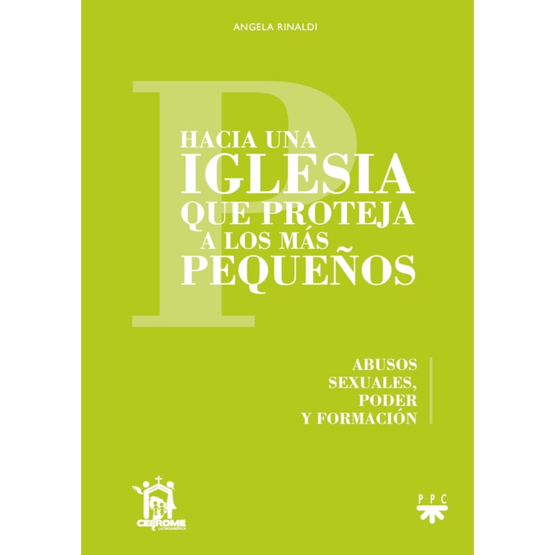 HACIA UNA IGLESIA QUE PROTEJA A LOS MÁS PEQUEÑOS - ABUSOS SEXUALES, PODER Y FORMACIÓN