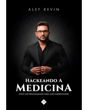 HACKEANDO A MEDICINA: VOCÊ FOI PROGRAMADO PARA NÃO EMPREENDER!