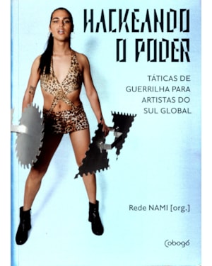 HACKEANDO O PODER: TÁTICAS DE GUERRILHAS PARA ARTISTAS DO SUL GLOBAL