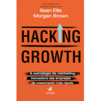 Hacking Growth: a estratégia de marketing inovadora das empresas de crescimento mais rápido