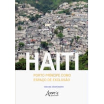 HAITI: PORTO PRÍNCIPE COMO ESPAÇO DE EXCLUSÃO