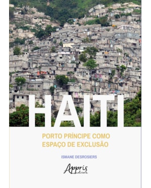 HAITI: PORTO PRÍNCIPE COMO ESPAÇO DE EXCLUSÃO