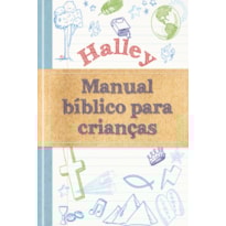 Halley - Manual bíblico para crianças: Uma ferramenta completa para nossos curiosos favoritos