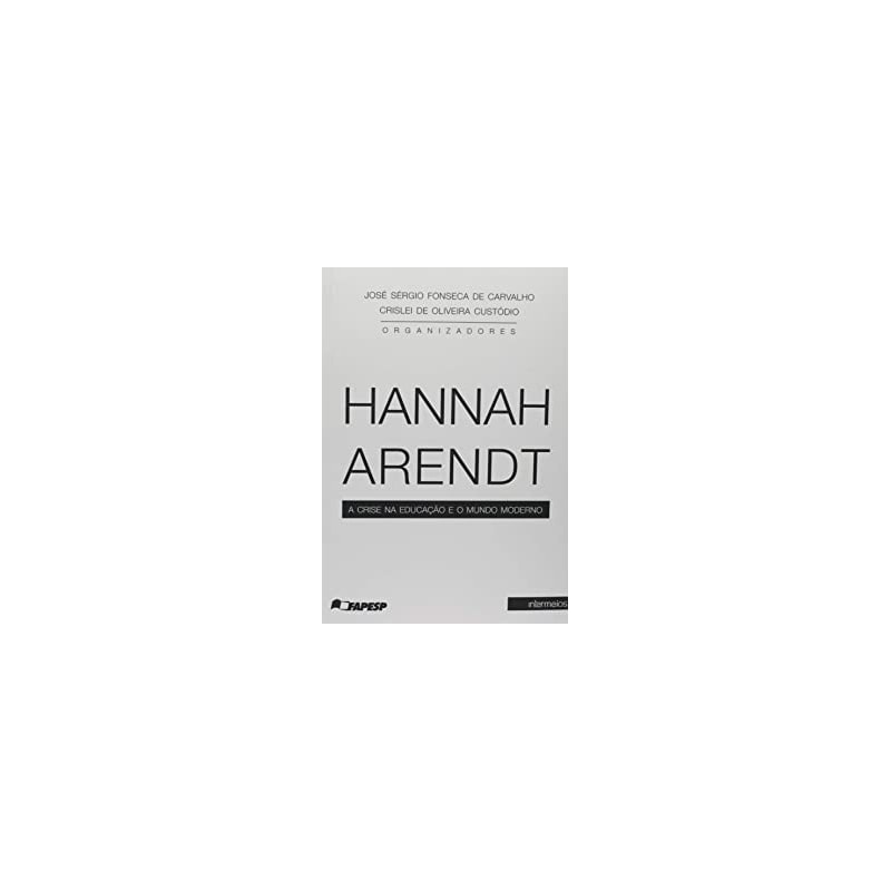 HANNAH ARENDT E A CRISE DO MUNDO MODERNO