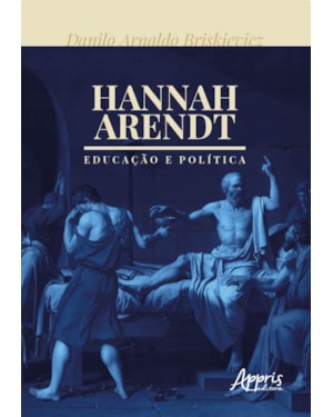 HANNAH ARENDT: EDUCAÇÃO E POLÍTICA
