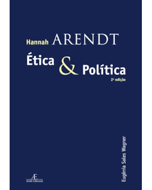 HANNAH ARENDT: ÉTICA E POLÍTICA