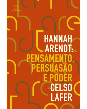 HANNAH ARENDT: PENSAMENTO, PERSUASÃO E PODER