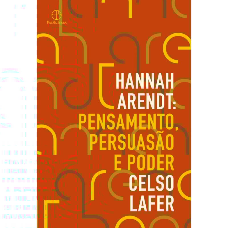 HANNAH ARENDT: PENSAMENTO, PERSUASÃO E PODER
