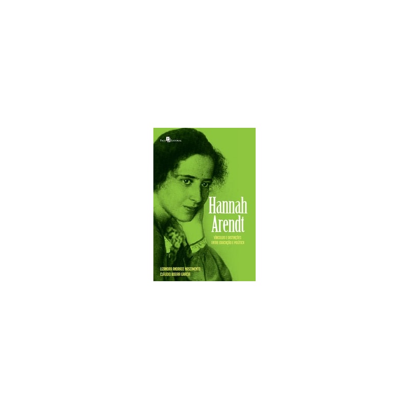 Hannah Arendt: vínculos e distinções entre educação e política