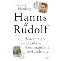 HANNS & RUDOLF: O JUDEU-ALEMÃO E A CAÇADA AO KOMMANDANT DE AUSCHWITZ