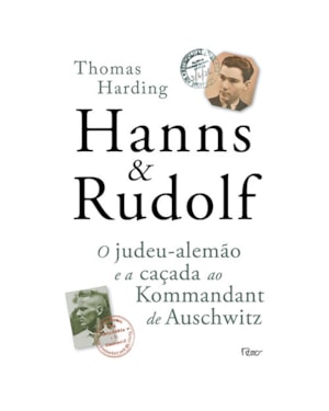 HANNS & RUDOLF: O JUDEU-ALEMÃO E A CAÇADA AO KOMMANDANT DE AUSCHWITZ