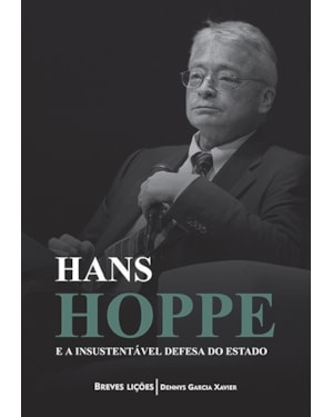 HANS HOPPE E A INSUSTENTÁVEL DEFESA DO ESTADO