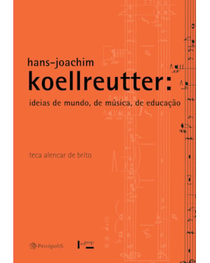 HANS-JOACHIM KOELLREUTTER: IDEIAS DE MUNDO, DE MÚSICA, DE EDUCAÇÃO