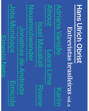 HANS ULRICH OBRIST: ENTREVISTAS BRASILEIRAS - VOLUME 2