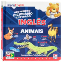 HAPPY ENGLISH MEU PRIMEIRO DICIONÁRIO ILUSTRADO: ANIMAIS