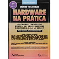 HARDWARE NA PRÁTICA - 4ª EDIÇÃO