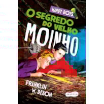 HARDY BOYS: O SEGREDO DO VELHO MOINHO - TERCEIRO VOLUME DA CLÁSSICA SÉRIE DE MISTÉRIO INFANTOJUVENIL