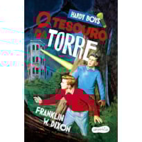 HARDY BOYS: O TESOURO DA TORRE - PRIMEIRO VOLUME DO CLÁSSICO INFANTOJUVENIL DE MISTÉRIO PROTAGONIZADO PELOS CÉLEBRES IRMÃOS DETETIVES FRANK E JOE HARDY