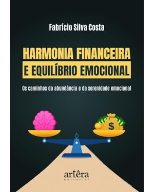 HARMONIA FINANCEIRA E EQUILÍBRIO EMOCIONAL: OS CAMINHOS DA ABUNDÂNCIA E SERENIDADE EMOCIONAL