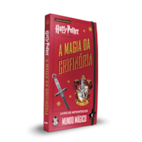 HARRY POTTER - A MAGIA DA GRIFINÓRIA: LIVRO OFICIAL DE ARTEFATOS DO MUNDO MÁGICO (INCLUI ITENS COLECIONÁVEIS E PRESENTES PARA FÃS DE HARRY POTTER)