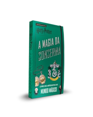 HARRY POTTER - A MAGIA DA SONSERINA: LIVRO OFICIAL DE ARTEFATOS DO MUNDO MÁGICO (INCLUI ITENS COLECIONÁVEIS E PRESENTES PARA FÃS DE HARRY POTTER)
