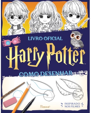HARRY POTTER: COMO DESENHAR: LIVRO OFICIAL