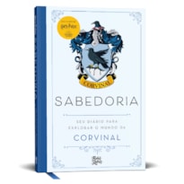 HARRY POTTER - SABEDORIA: SEU DIÁRIO PARA EXPLORAR O MUNDO DA CORVINAL