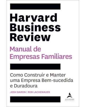 Harvard business review manual de empresas familiares: como construir e manter uma empresa bem-sucedida e duradoura