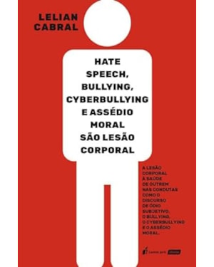 HATE SPEECH, BULLYING, CYBERBULLYING E ASSÉDIO MORAL SÃO LESÃO CORPORAL - 2023