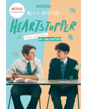 HEARTSTOPPER: DOIS GAROTOS, UM ENCONTRO (VOL. 1) (BROCHURA COM CAPA DA SÉRIE): INSPIRAÇÃO PARA A SÉRIE DA NETFLIX