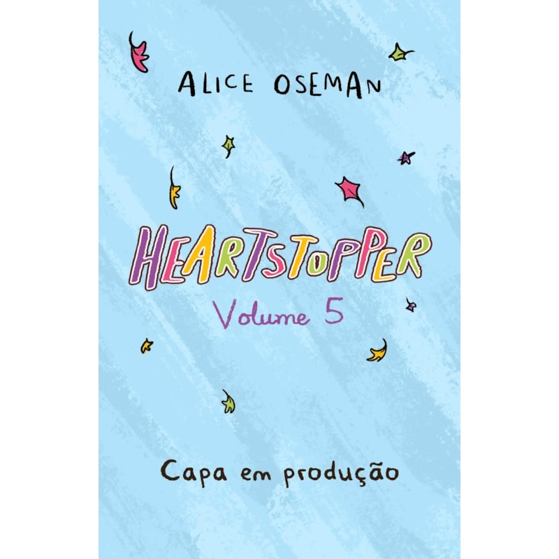 HEARTSTOPPER: MAIS FORTES JUNTOS (VOL. 5): INSPIRAÇÃO PARA A SÉRIE DA NETFLIX