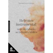 HEBRAICO INSTRUMENTAL:: UMA INTRODUÇÃO AO HEBRAICO BÍBLICO