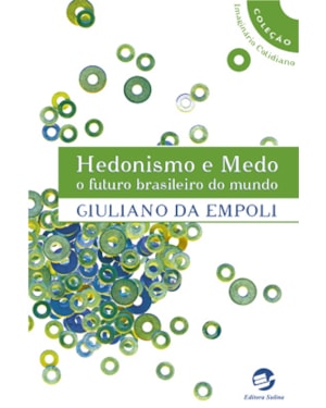 HEDONISMO E MEDO - O FUTURO BRASILEIRO DO MUNDO