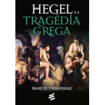 HEGEL E A TRAGÉDIA GREGA