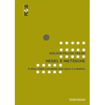 HEGEL E NIETZSCHE - A ETICA CRISTA CONCEBIDA PELO AMOR E O DESTINO