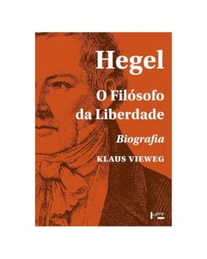 HEGEL: O FILÓSOFO DA LIBERDADE