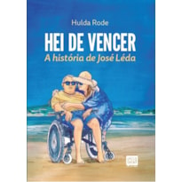 HEI DE VENCER: A HISTÓRIA DE JOSÉ LÉDA