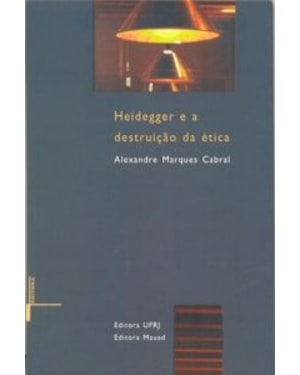 HEIDEGGER E A DISTRUICAO DA ETICA
