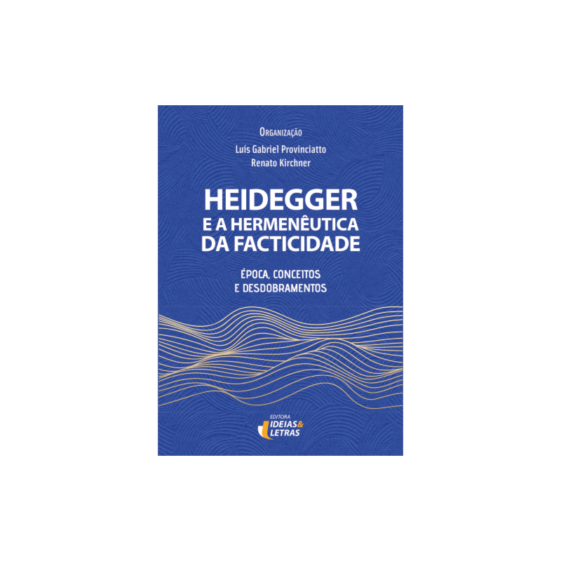 HEIDEGGER E A HERMENÊUTICA DA FACTICIDADE